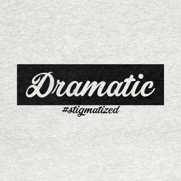 Dramatic - Stigmatized by Stigmatized